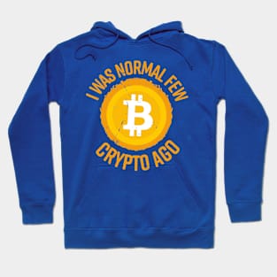 I Was Normal Few Crypto Ago Hoodie